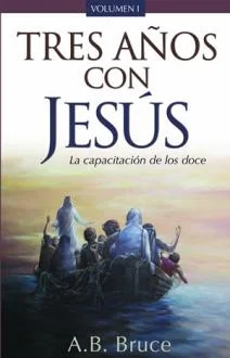Tres Años Con Jesus - A.B. Bruce